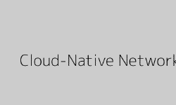 Featured image of post Networking for the Cloud-Native Era: An Introduction to Cloud-Native Networking
