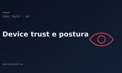 Featured image of post Device trust e postura: l'altro metà dell'identità