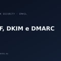 SPF, DKIM e DMARC: autenticare chi invia la posta