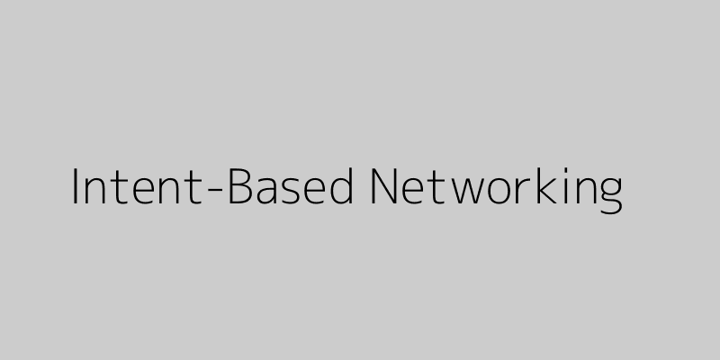 Featured image of post The Self-Driving Network: An Introduction to Intent-Based Networking