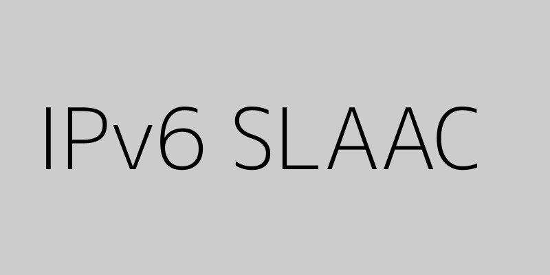 Featured image of post A Deep Dive into IPv6 Stateless Address Autoconfiguration (SLAAC)