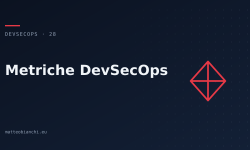 Featured image of post Metriche DevSecOps: misurare senza ingannarsi