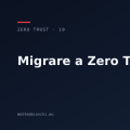 Migrare a Zero Trust: maturità, roadmap, errori comuni