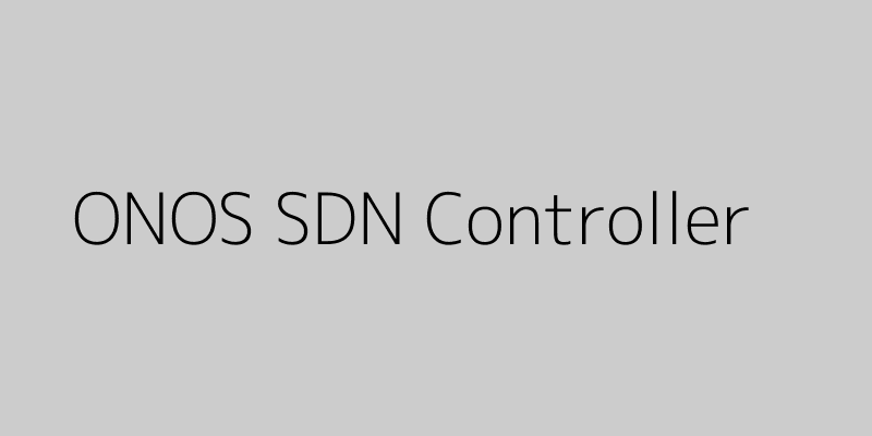 Featured image of post A Deep Dive into the ONOS SDN Controller