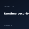 Runtime security: vedere l'attacco mentre accade