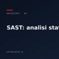 SAST: analizzare il codice senza eseguirlo