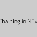 A Deep Dive into Service Chaining in NFV