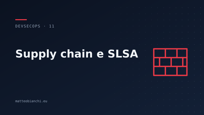 Featured image of post Supply chain e SLSA: fidarsi della build
