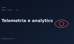 Featured image of post Telemetria e analytics: il sistema nervoso dello Zero Trust